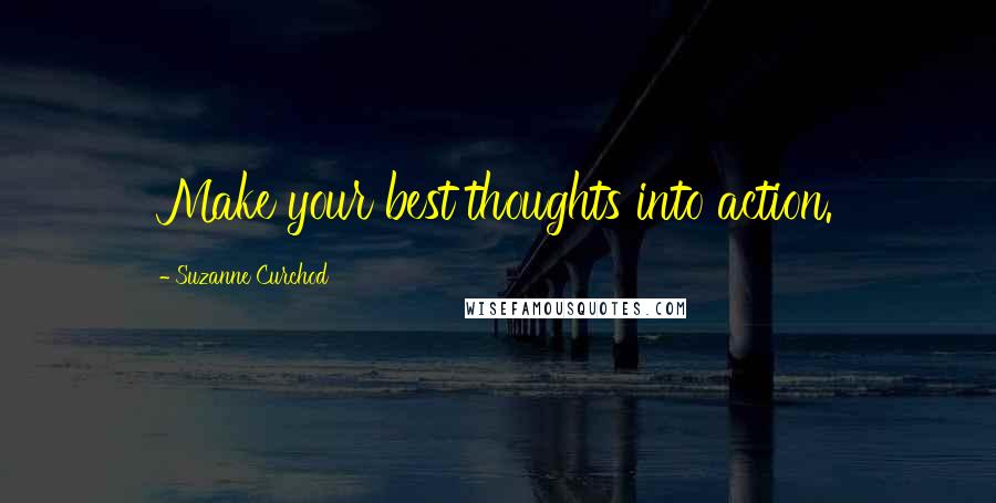 Suzanne Curchod Quotes: Make your best thoughts into action.