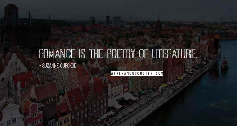 Suzanne Curchod Quotes: Romance is the poetry of literature.