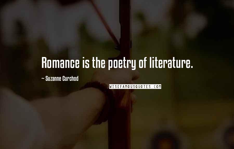 Suzanne Curchod Quotes: Romance is the poetry of literature.