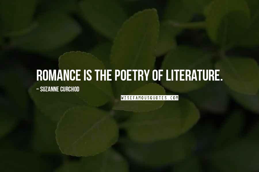 Suzanne Curchod Quotes: Romance is the poetry of literature.