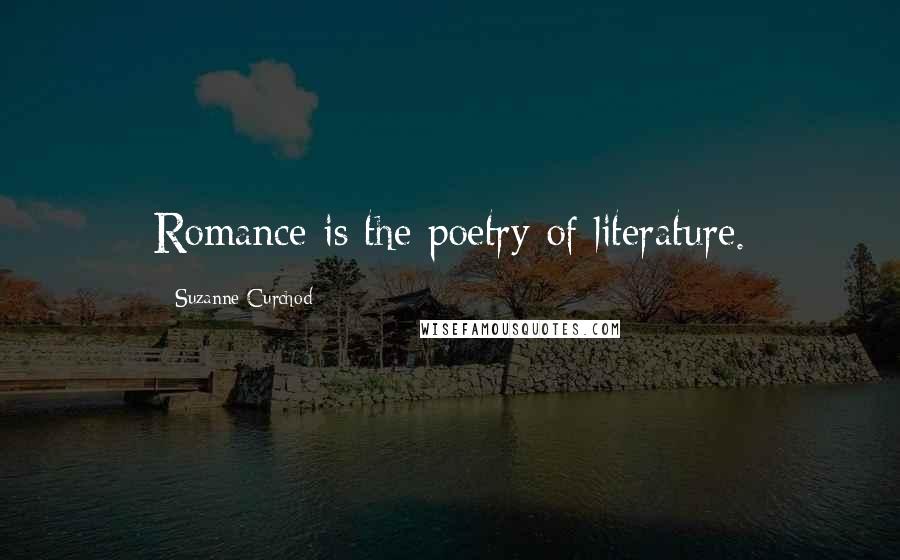 Suzanne Curchod Quotes: Romance is the poetry of literature.