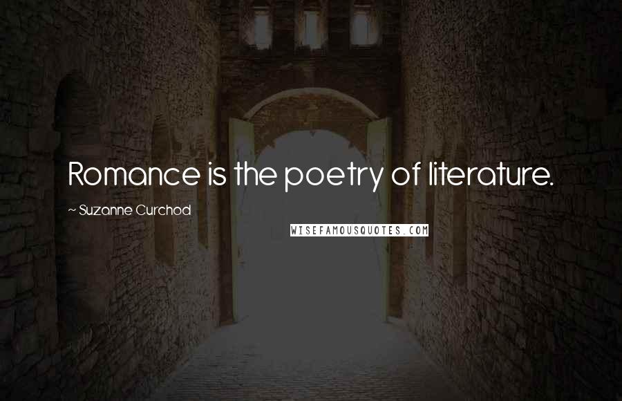 Suzanne Curchod Quotes: Romance is the poetry of literature.