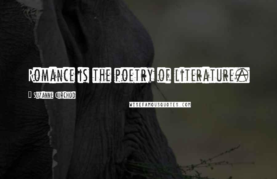 Suzanne Curchod Quotes: Romance is the poetry of literature.