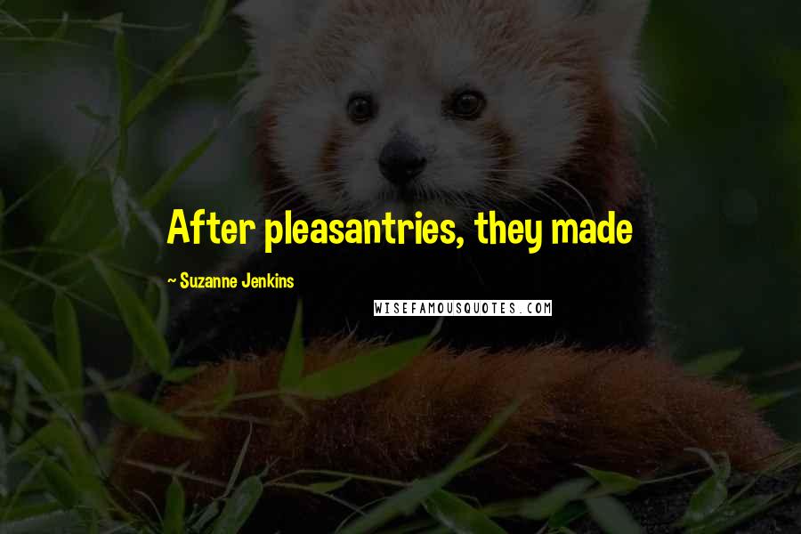 Suzanne Jenkins Quotes: After pleasantries, they made