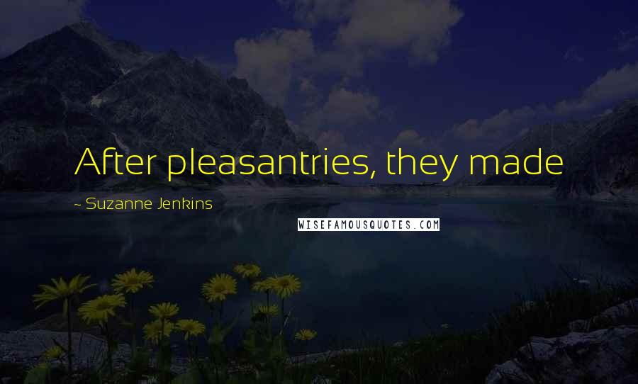 Suzanne Jenkins Quotes: After pleasantries, they made