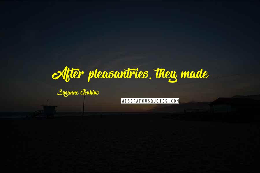Suzanne Jenkins Quotes: After pleasantries, they made