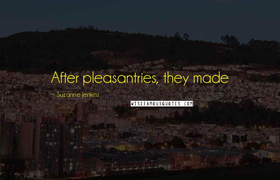 Suzanne Jenkins Quotes: After pleasantries, they made