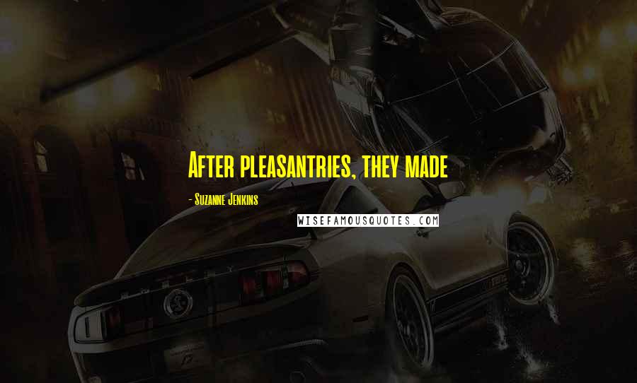 Suzanne Jenkins Quotes: After pleasantries, they made