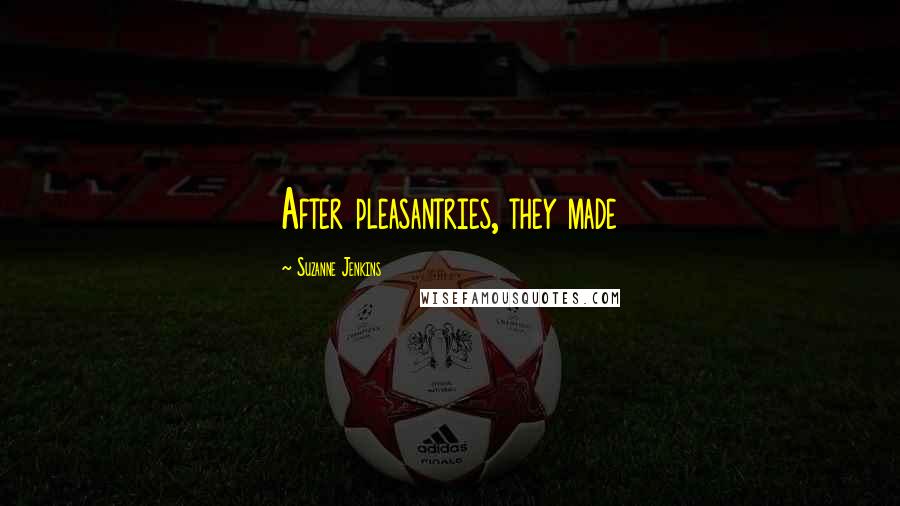 Suzanne Jenkins Quotes: After pleasantries, they made