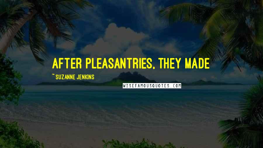 Suzanne Jenkins Quotes: After pleasantries, they made
