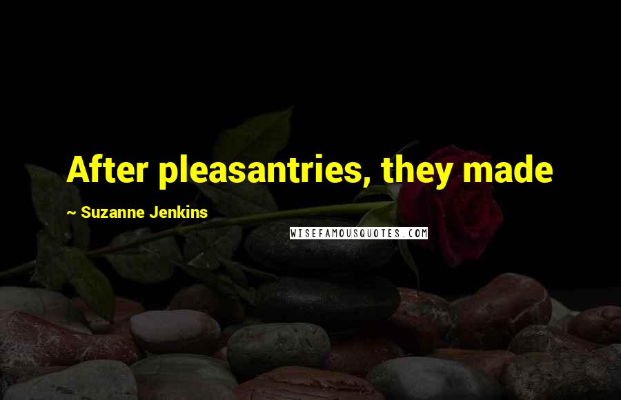 Suzanne Jenkins Quotes: After pleasantries, they made
