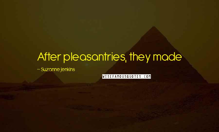 Suzanne Jenkins Quotes: After pleasantries, they made