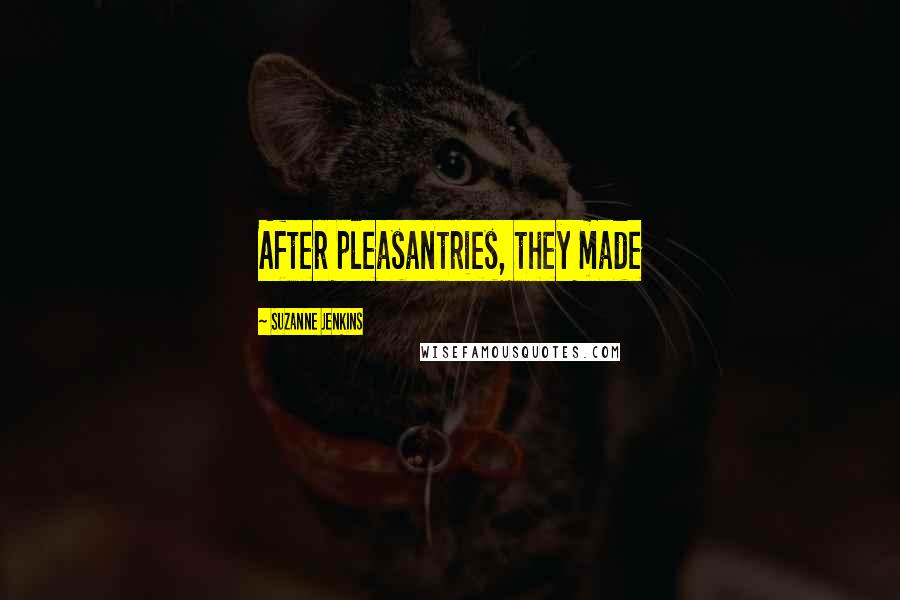 Suzanne Jenkins Quotes: After pleasantries, they made
