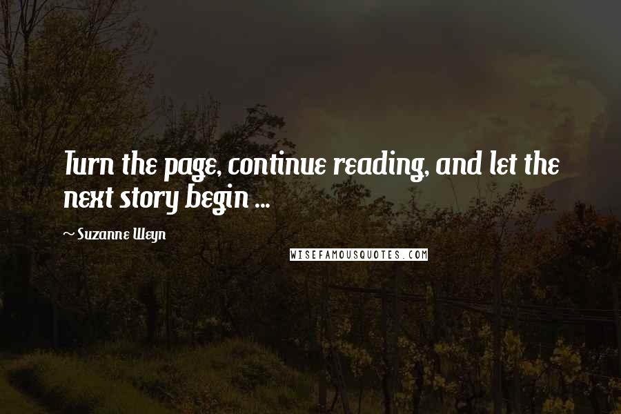 Suzanne Weyn Quotes: Turn the page, continue reading, and let the next story begin ...