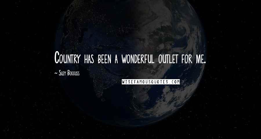 Suzy Bogguss Quotes: Country has been a wonderful outlet for me.