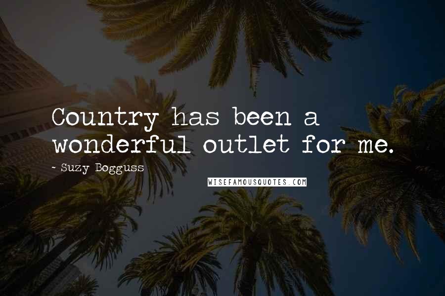 Suzy Bogguss Quotes: Country has been a wonderful outlet for me.