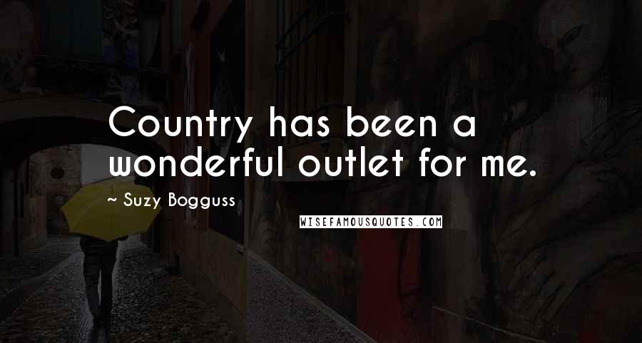 Suzy Bogguss Quotes: Country has been a wonderful outlet for me.