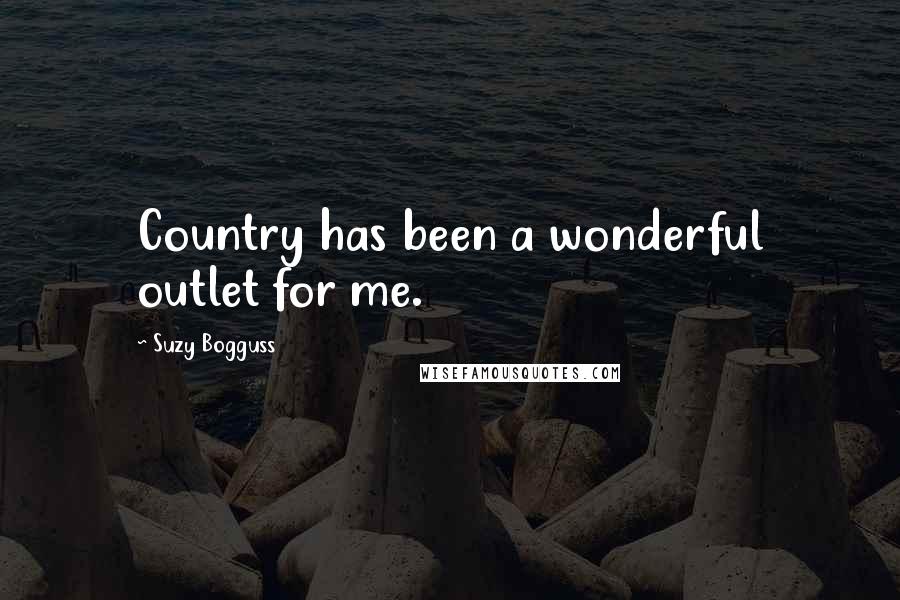 Suzy Bogguss Quotes: Country has been a wonderful outlet for me.