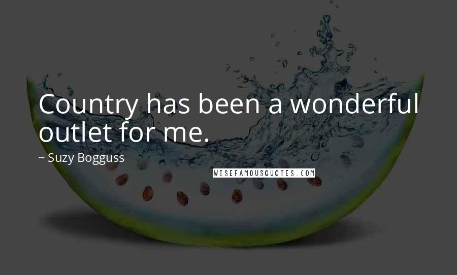 Suzy Bogguss Quotes: Country has been a wonderful outlet for me.