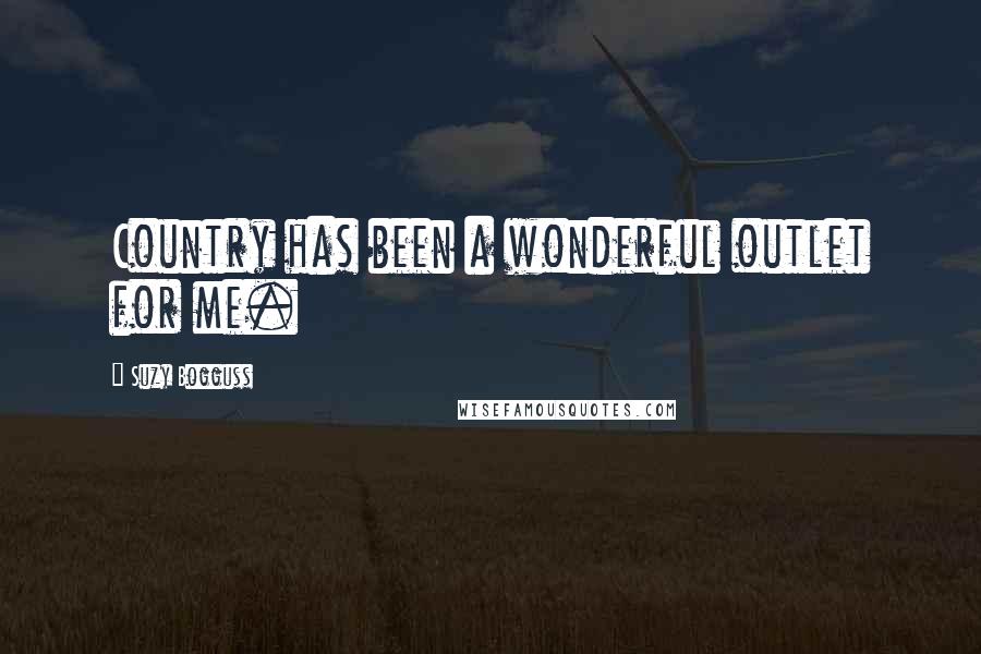 Suzy Bogguss Quotes: Country has been a wonderful outlet for me.