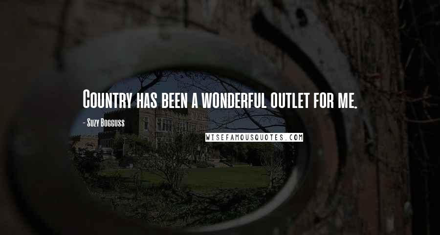 Suzy Bogguss Quotes: Country has been a wonderful outlet for me.