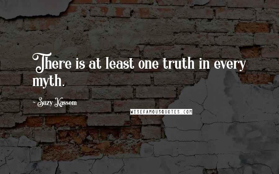 Suzy Kassem Quotes: There is at least one truth in every myth.