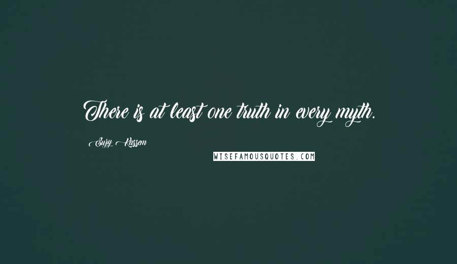 Suzy Kassem Quotes: There is at least one truth in every myth.