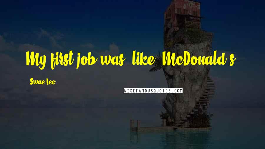 Swae Lee Quotes: My first job was, like, McDonald's.