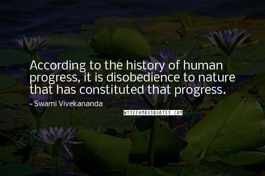 Swami Vivekananda Quotes: According to the history of human progress, it is disobedience to nature that has constituted that progress.