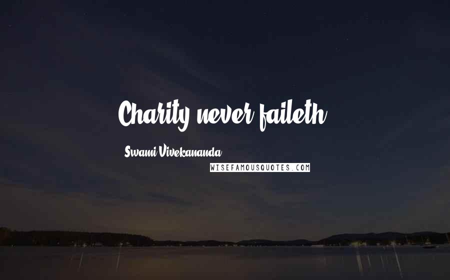 Swami Vivekananda Quotes: Charity never faileth.