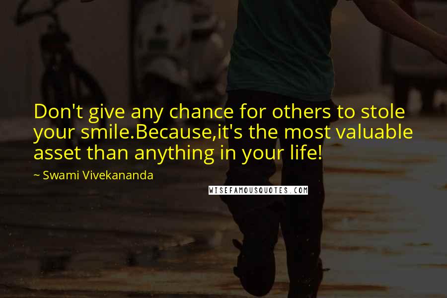 Swami Vivekananda Quotes: Don't give any chance for others to stole your smile.Because,it's the most valuable asset than anything in your life!