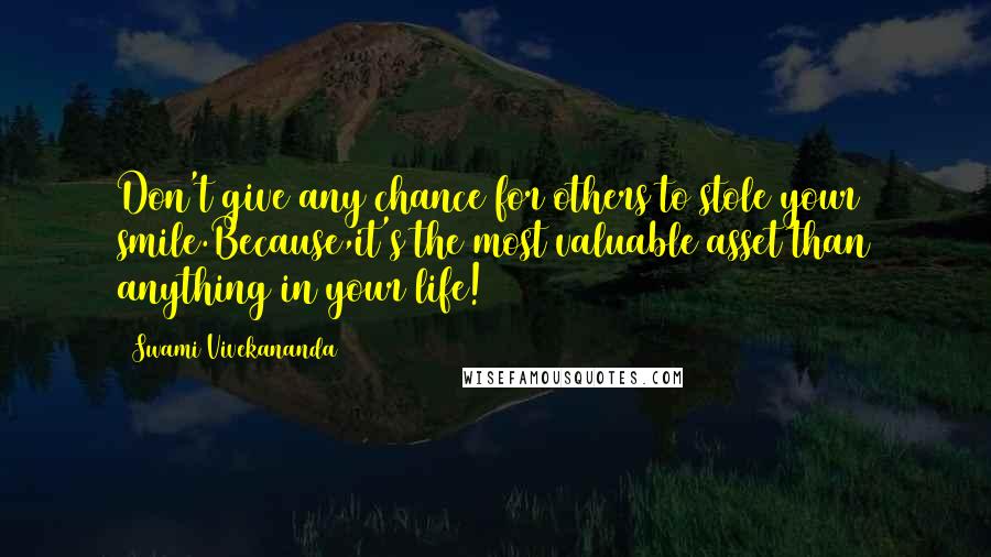 Swami Vivekananda Quotes: Don't give any chance for others to stole your smile.Because,it's the most valuable asset than anything in your life!