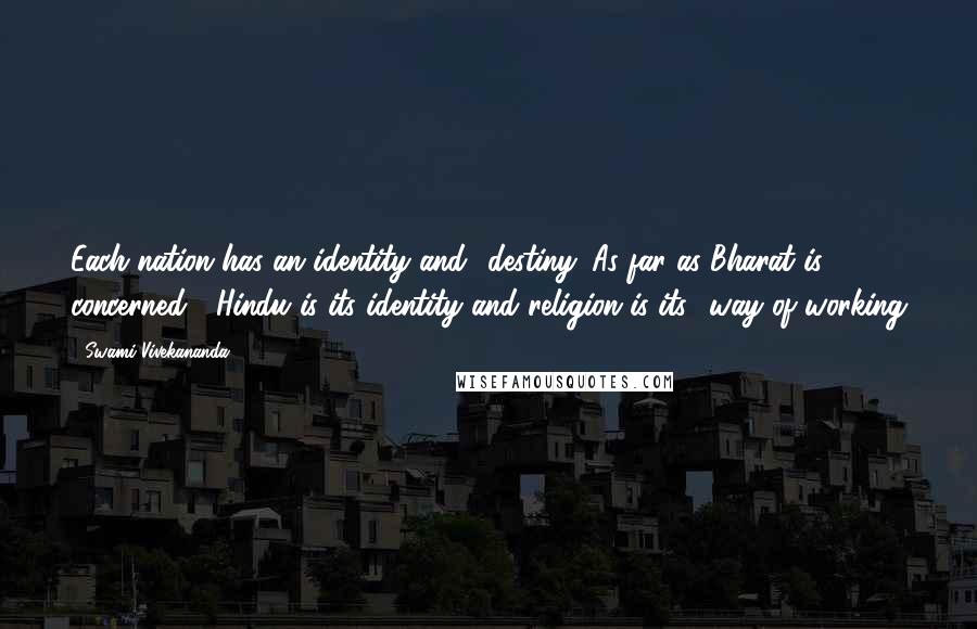 Swami Vivekananda Quotes: Each nation has an identity and  destiny. As far as Bharat is concerned,  Hindu is its identity and religion is its  way of working