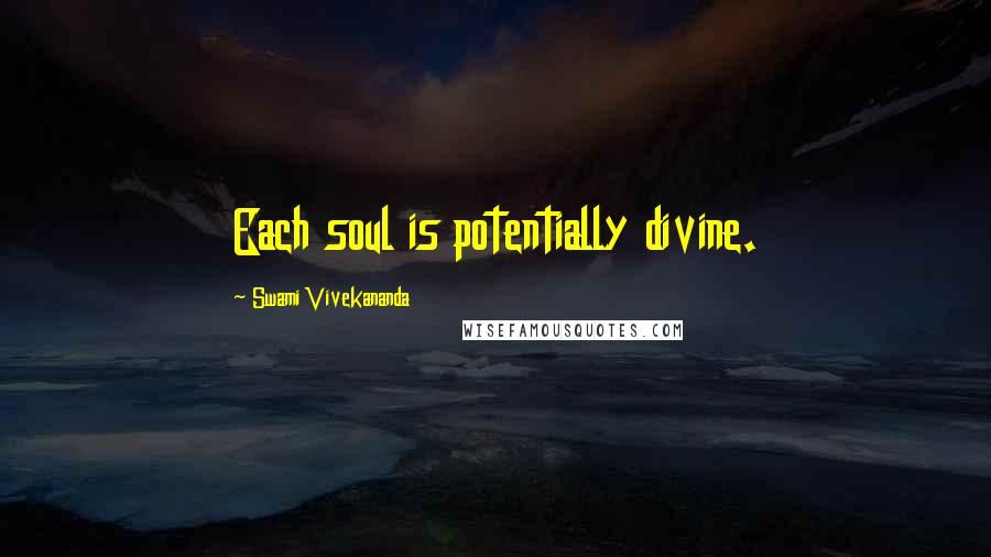 Swami Vivekananda Quotes: Each soul is potentially divine.