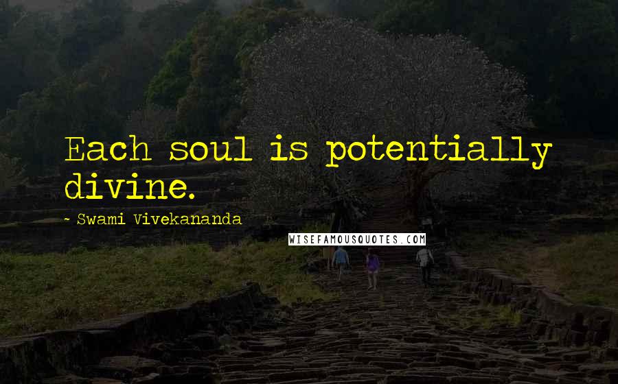 Swami Vivekananda Quotes: Each soul is potentially divine.