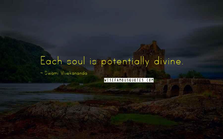 Swami Vivekananda Quotes: Each soul is potentially divine.