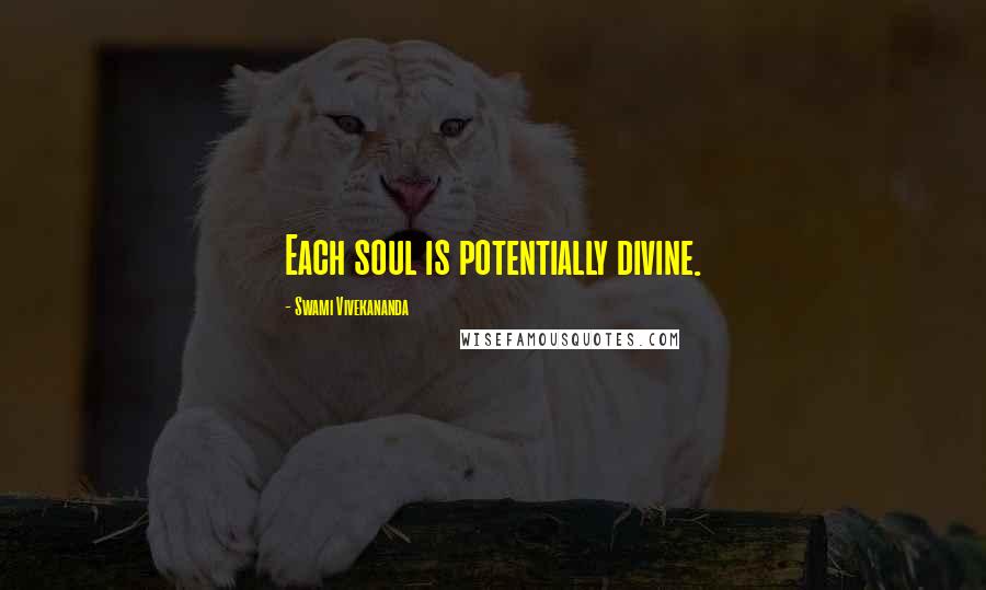 Swami Vivekananda Quotes: Each soul is potentially divine.