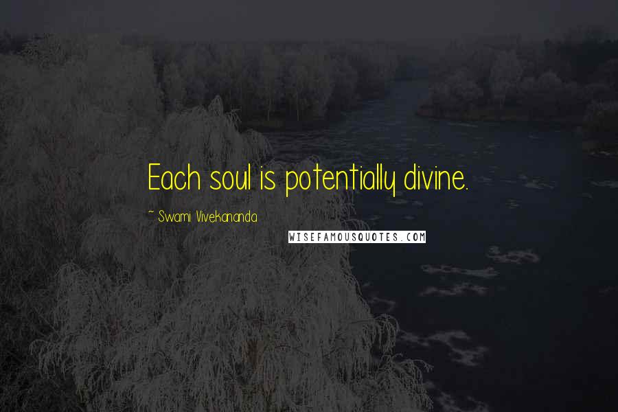 Swami Vivekananda Quotes: Each soul is potentially divine.