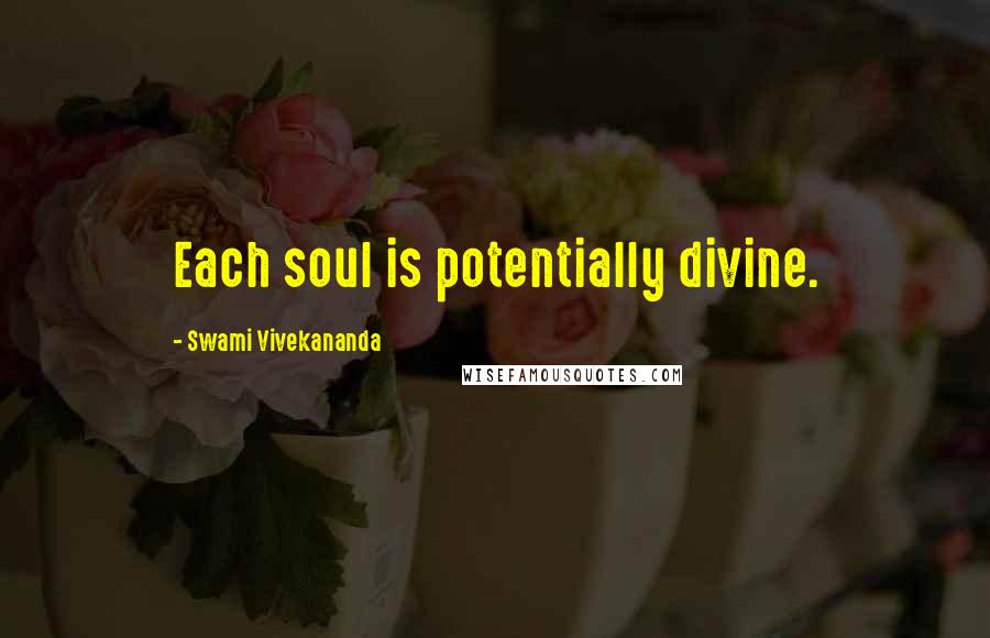 Swami Vivekananda Quotes: Each soul is potentially divine.