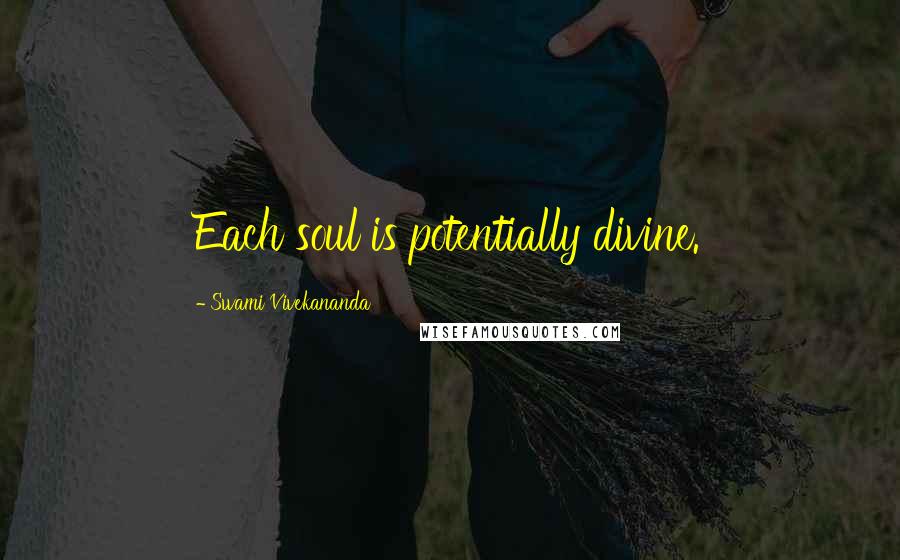 Swami Vivekananda Quotes: Each soul is potentially divine.