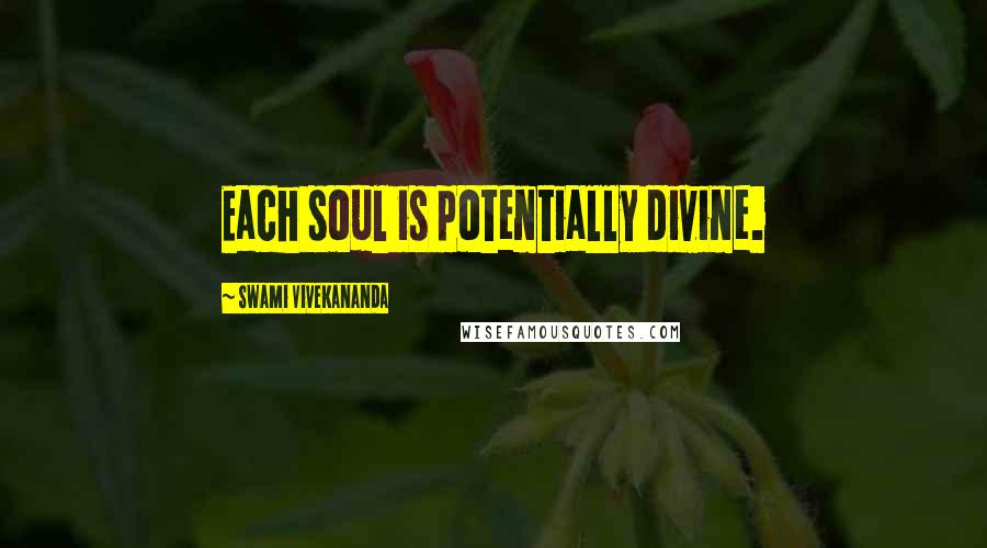Swami Vivekananda Quotes: Each soul is potentially divine.