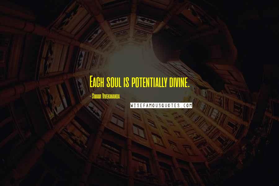 Swami Vivekananda Quotes: Each soul is potentially divine.