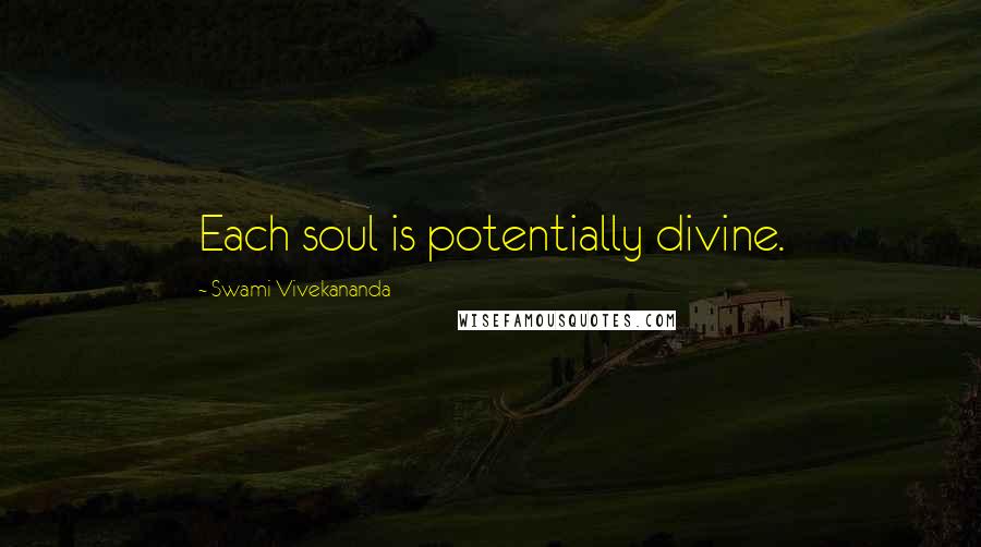 Swami Vivekananda Quotes: Each soul is potentially divine.