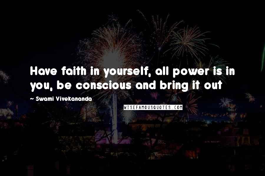 Swami Vivekananda Quotes: Have faith in yourself, all power is in you, be conscious and bring it out
