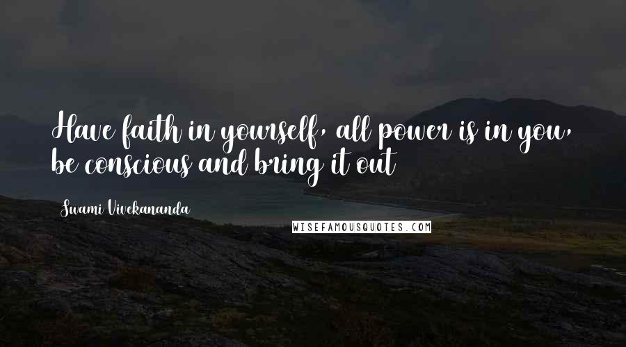 Swami Vivekananda Quotes: Have faith in yourself, all power is in you, be conscious and bring it out