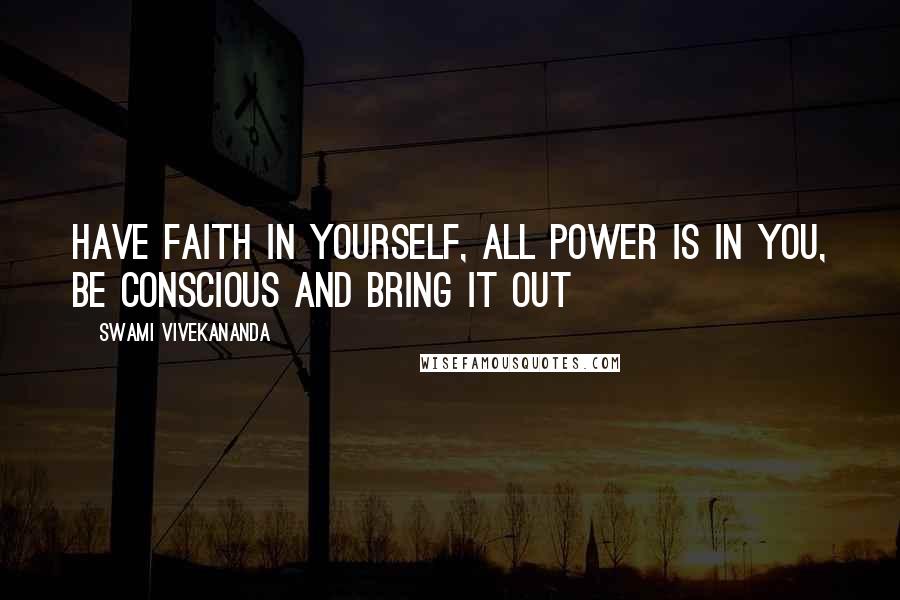 Swami Vivekananda Quotes: Have faith in yourself, all power is in you, be conscious and bring it out