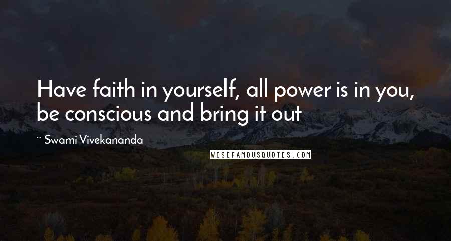 Swami Vivekananda Quotes: Have faith in yourself, all power is in you, be conscious and bring it out