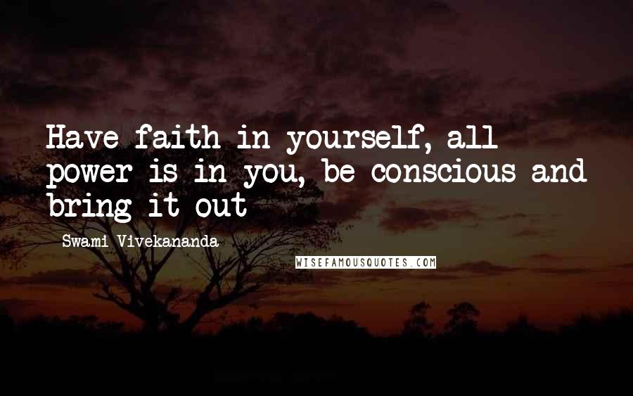 Swami Vivekananda Quotes: Have faith in yourself, all power is in you, be conscious and bring it out
