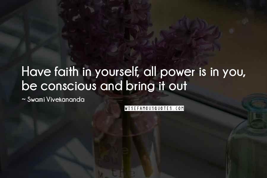 Swami Vivekananda Quotes: Have faith in yourself, all power is in you, be conscious and bring it out