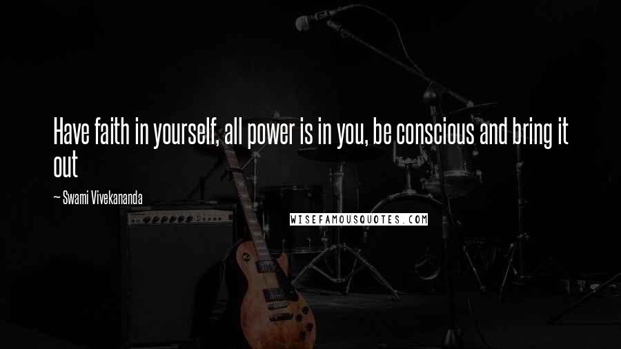 Swami Vivekananda Quotes: Have faith in yourself, all power is in you, be conscious and bring it out
